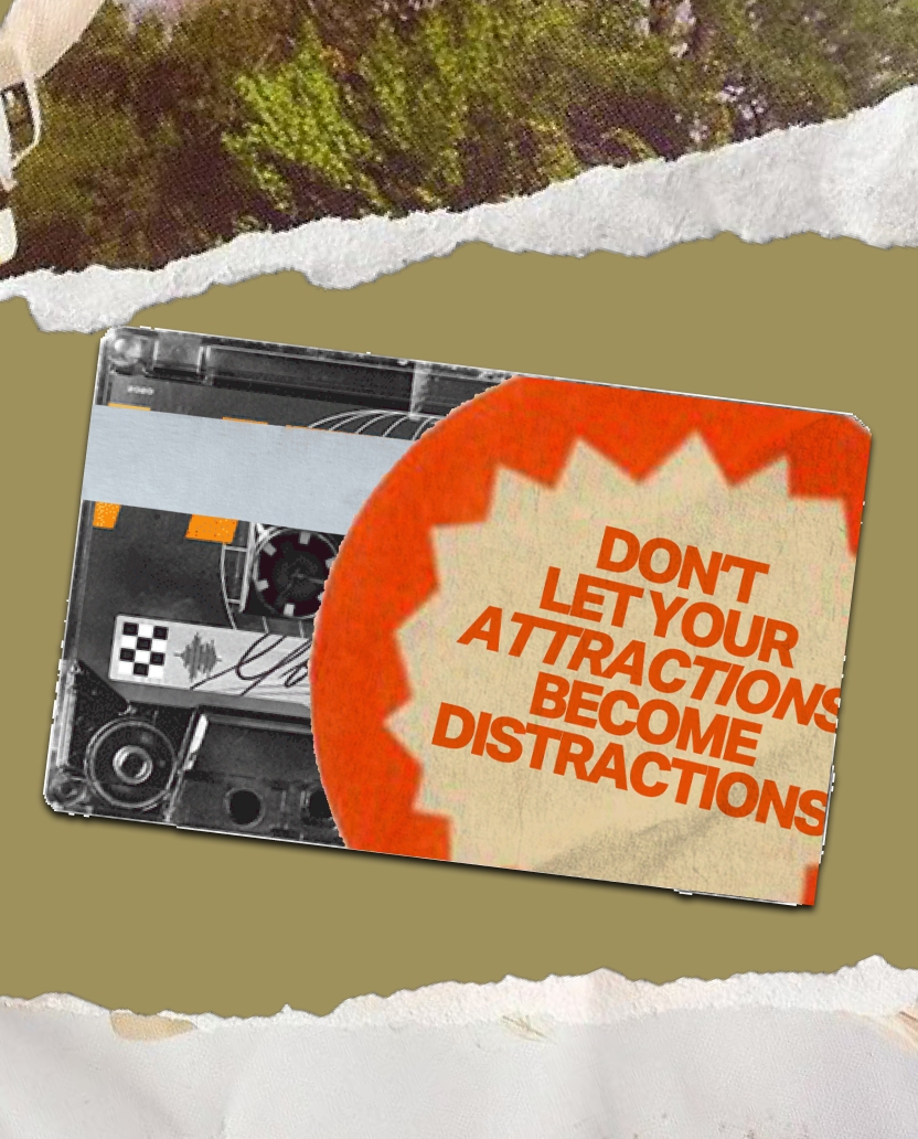 Don't let your attractions become distractions