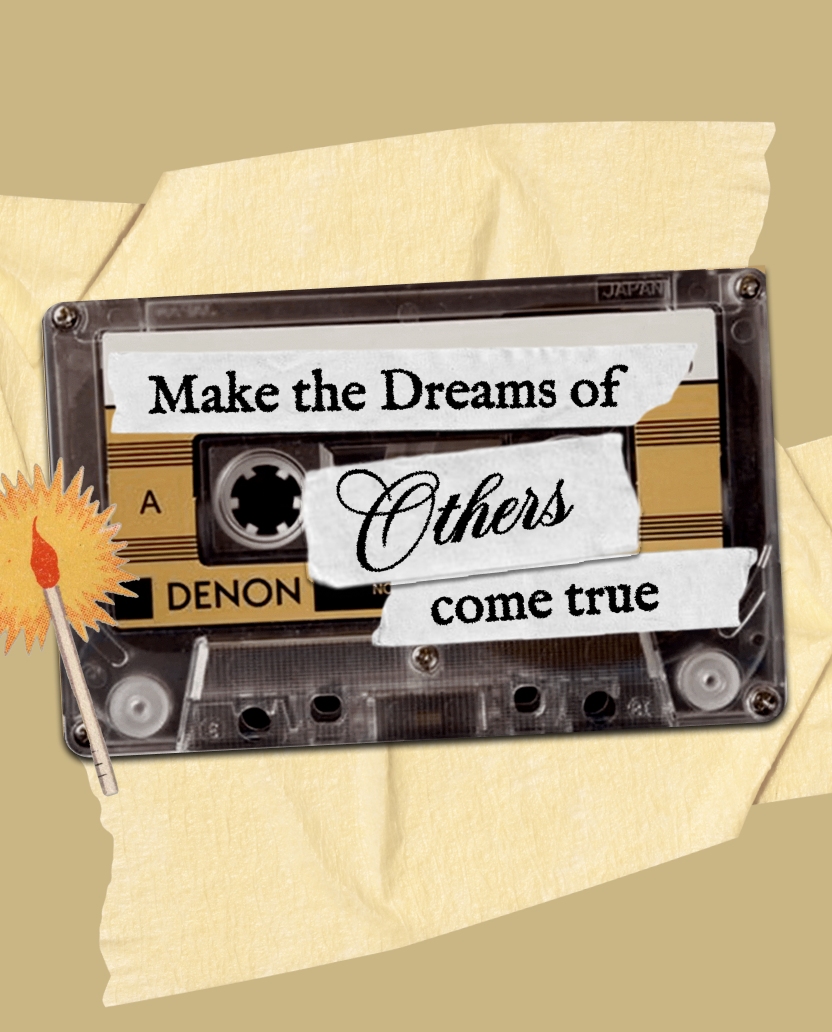 Make the dreams of others come true