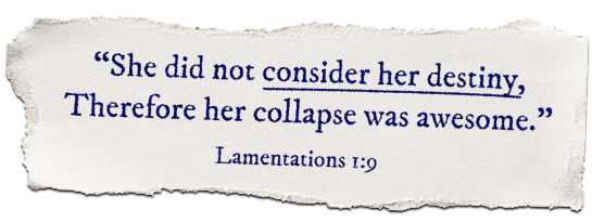 Consider Your Destiny Lam 1:9