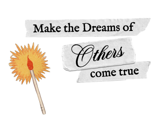 Make the Dreams of Others Come True