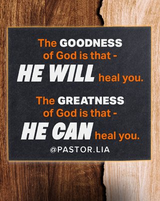 The Goodness of God is that He will heal you. The Greatness of God is that He can heal you. Quote by Pastor Lia (Cecilia Chan).